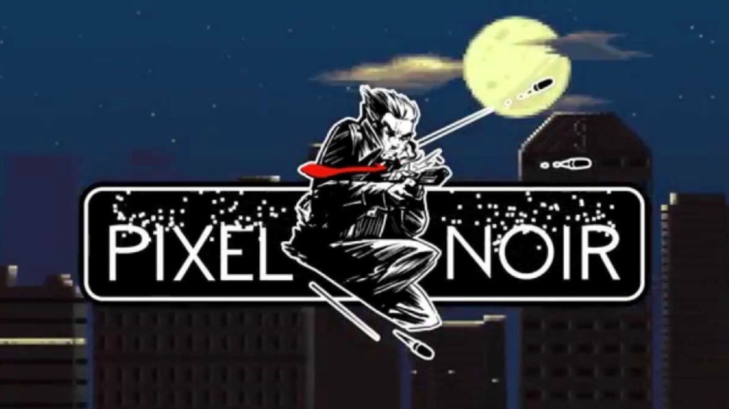 Upcoming Games- Pixel Noir:&nbsp;(2018)