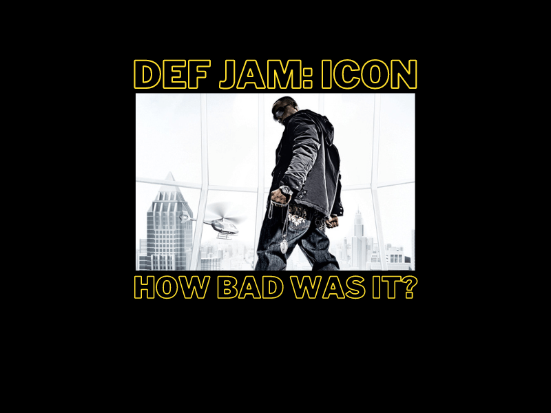 Def Jam: Icon how bad was&nbsp;it?