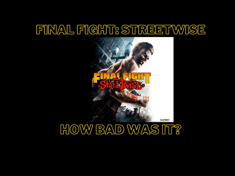Final Fight: Streetwise how bad was&nbsp;it?