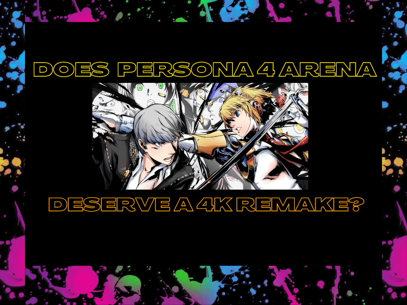 Does Persona 4 Arena deserve a 4K&nbsp;Remake?
