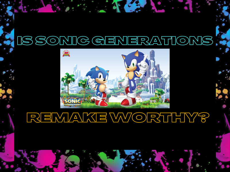 Does Sonic Generations deserve a 4K&nbsp;Remake?