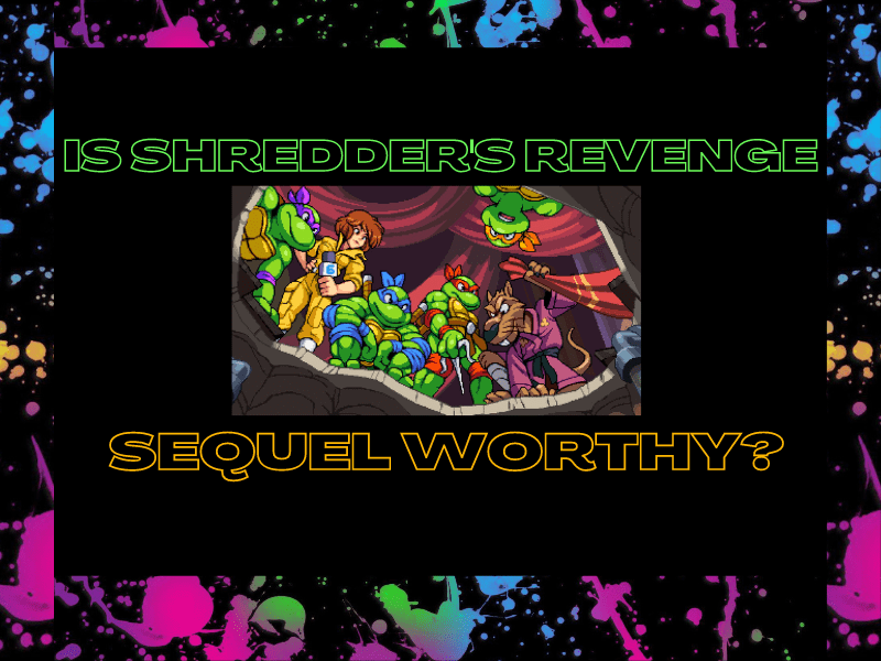Does TMNT: Shredder’s Revenge deserve a&nbsp;sequel?