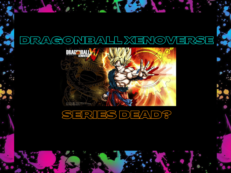 Is the Dragonball Xenoverse series&nbsp;dead?