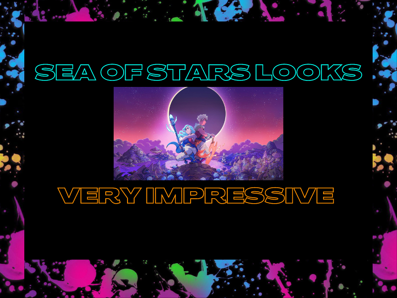 Sea of Stars looks Impressive&nbsp;(Video)