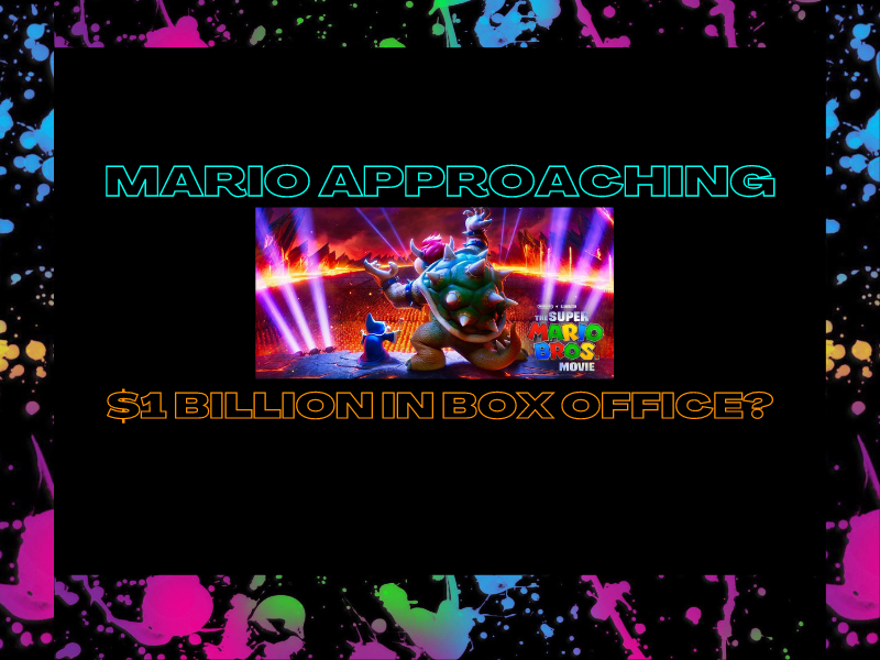 Mario Approaching $1 Billion in Box Office?&nbsp;(Video)