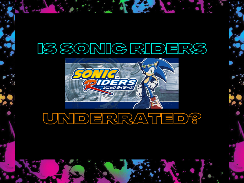 Is Sonic Riders Underrated?&nbsp;(Video)