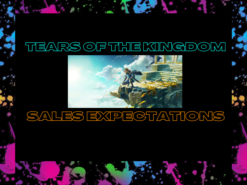 Zelda: Tears of the Kingdom Sales Expectations!!!&nbsp;(Video)