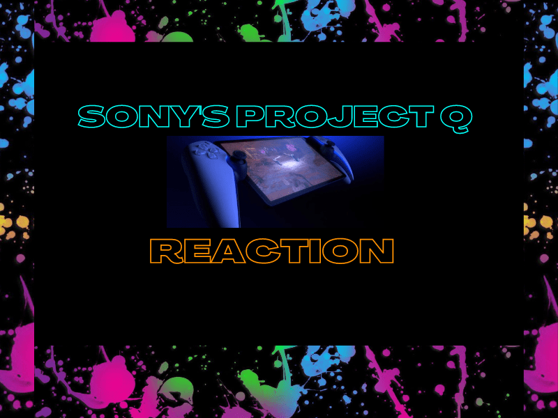 Sony’s Project Q&nbsp;(Reaction)