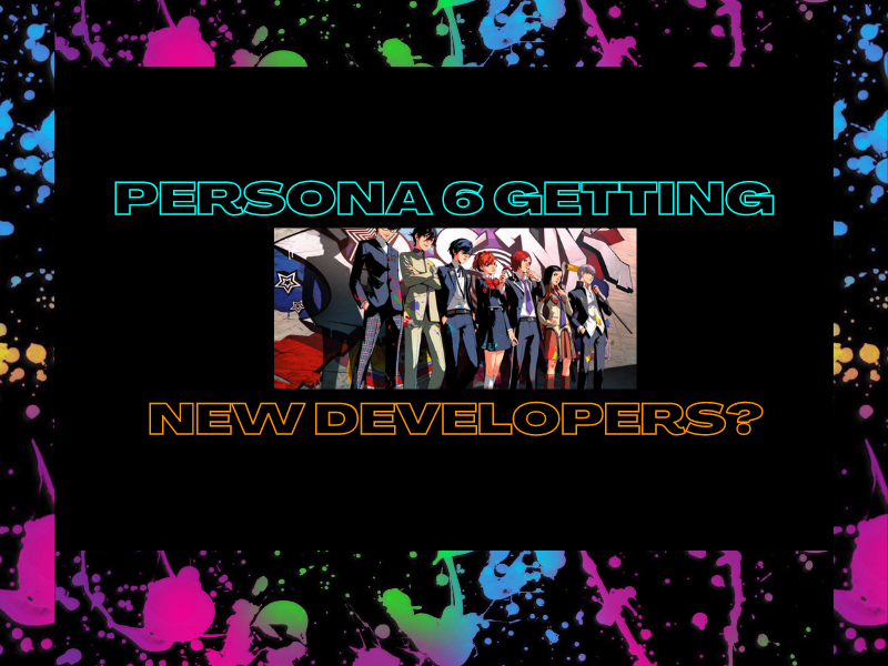 Persona 6 Rumors&nbsp;(Video)