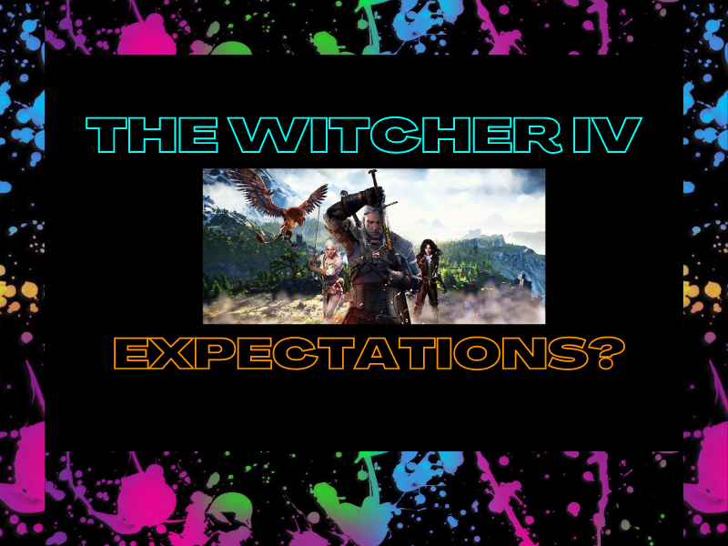 The Witcher IV&nbsp;Expectations