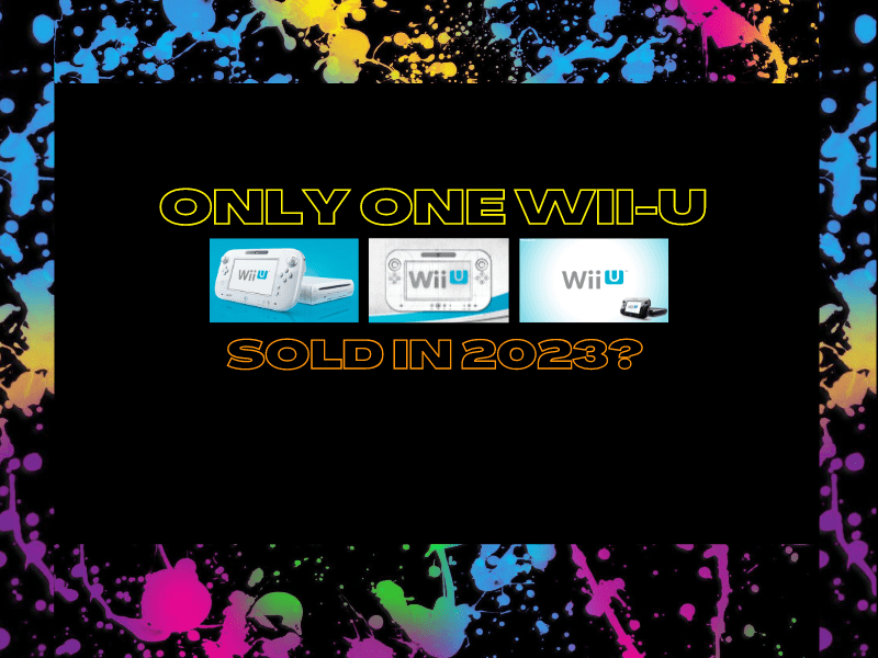 Only one Wii-U sold in 2023?&nbsp;(Video)