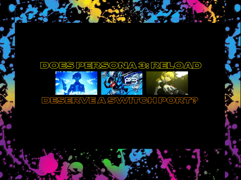 Does Persona 3: Reload Deserve a Switch Port?&nbsp;(Video)