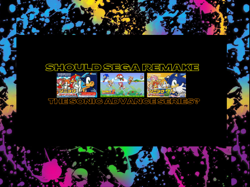 Should Sega Remake The Sonic Advance Series?&nbsp;(Video)