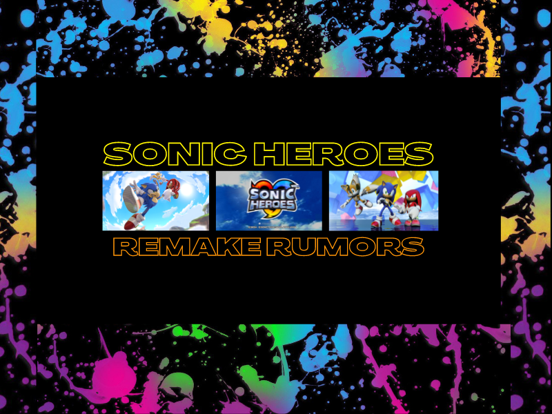 Sonic Heroes Remake Rumors&nbsp;(Video)