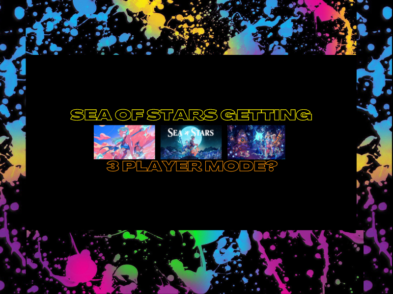 Sea Of Stars Getting 3 Player Mode?&nbsp;(Video)