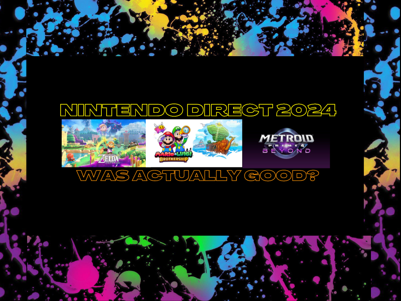 Nintendo Direct 2024 Was Actually&nbsp;Good?