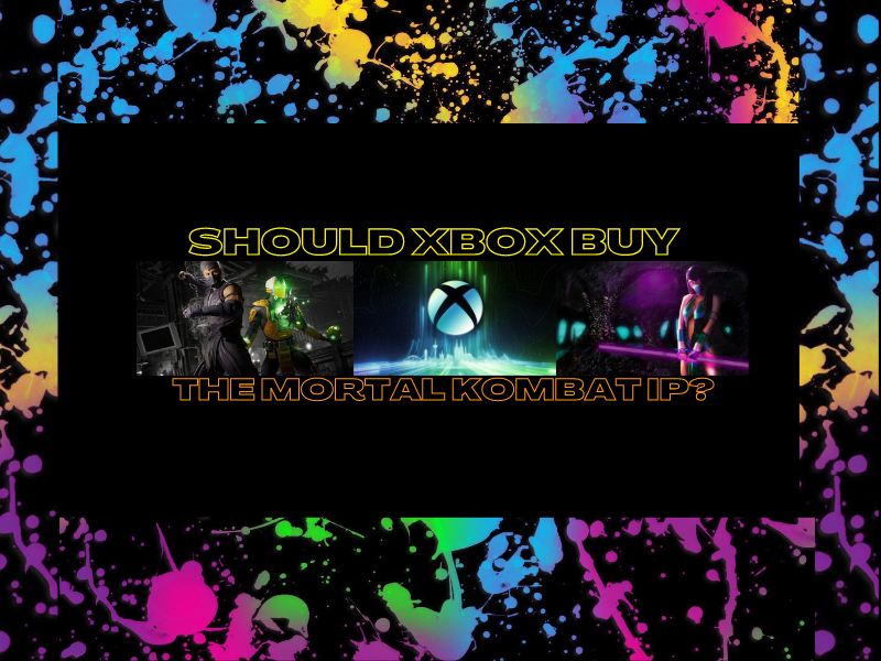 Should Xbox Buy The Mortal Kombat&nbsp;IP?