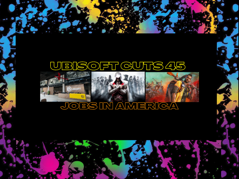 Ubisoft Cuts 45 Jobs In&nbsp;America