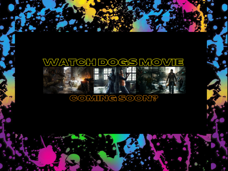 Watch Dogs Movie Coming&nbsp;Soon?