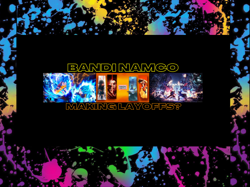 Bandai Namco Making&nbsp;Layoffs?