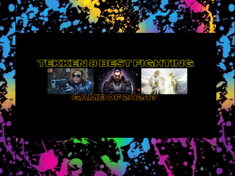 Tekken 8 Best Fighting Game of&nbsp;2024?