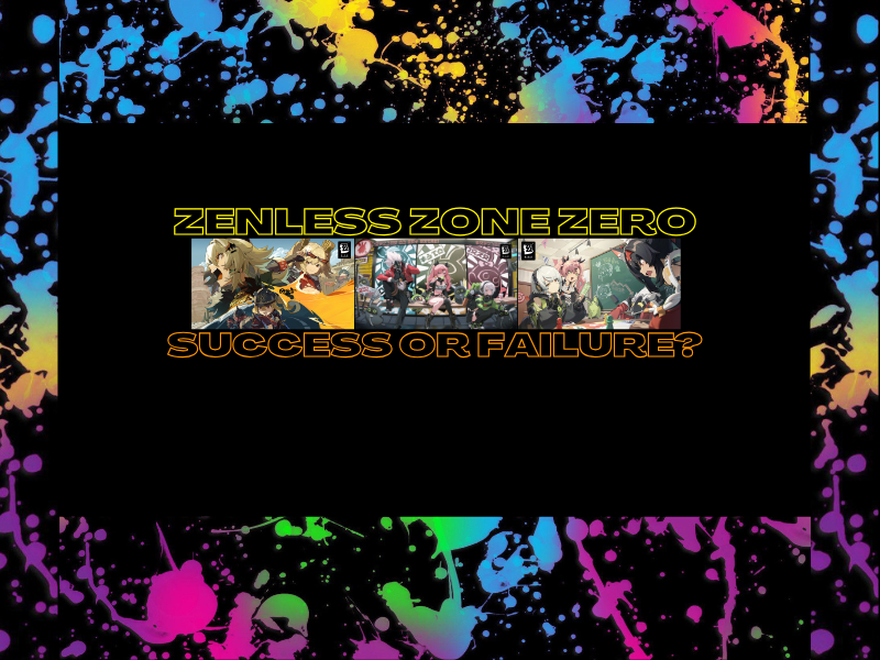 Zenless Zone Zero- Success or&nbsp;Failure?