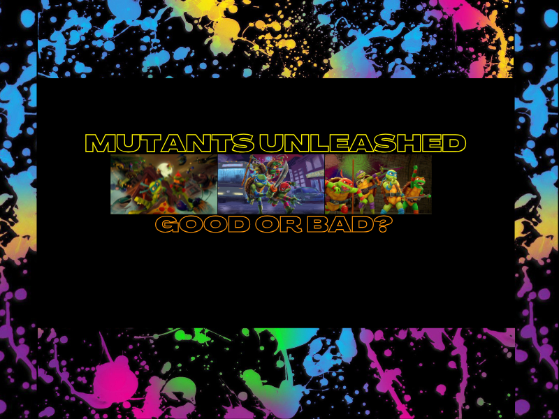 TMNT: Mutants Unleashed Good or&nbsp;Bad?