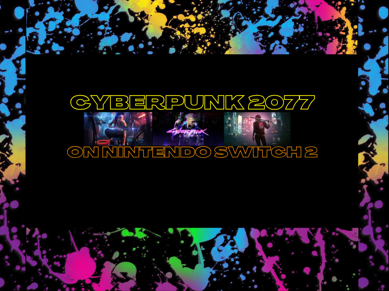 Will Cyberpunk 2077 be a huge attraction on the Nintendo Switch&nbsp;2?