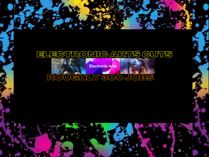 Electronic Arts Cuts Roughly 300&nbsp;Jobs?