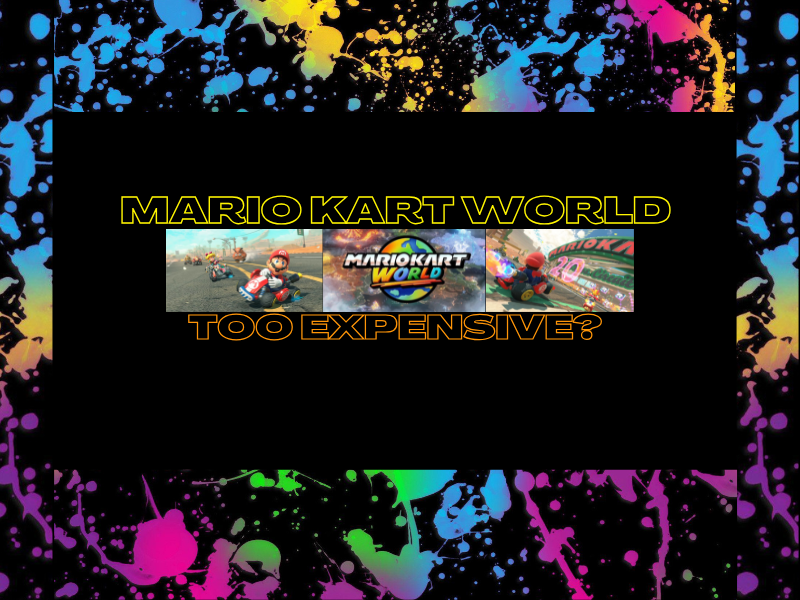 Is Mario Kart World Too&nbsp;Expensive?