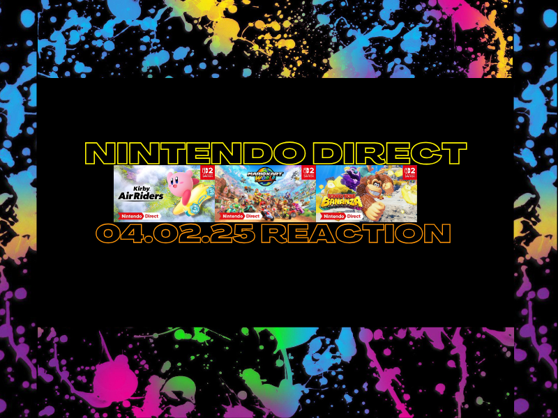 Nintendo Direct 04.02.25&nbsp;Reaction