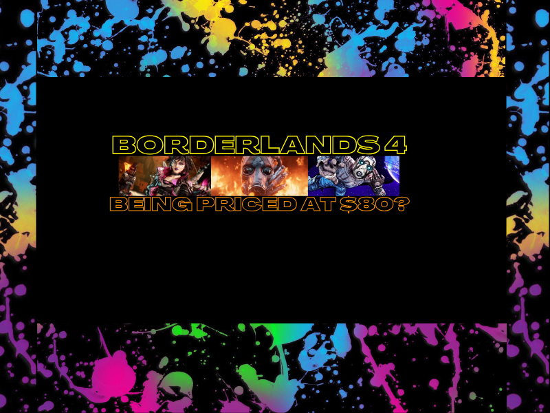 Borderlands 4 Being Priced at&nbsp;$80?