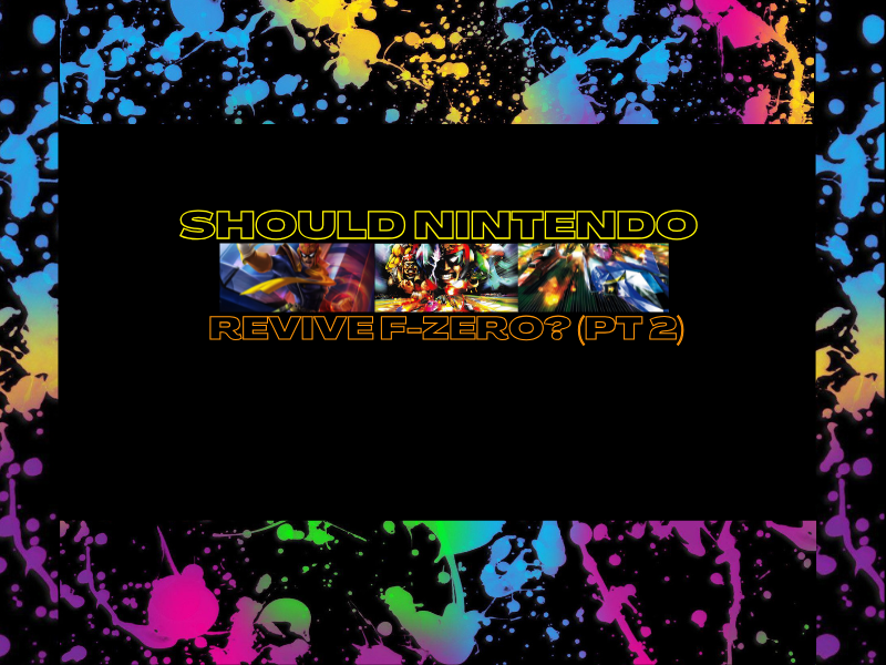 Should Nintendo Revive the F-Zero Series? (Part&nbsp;2)
