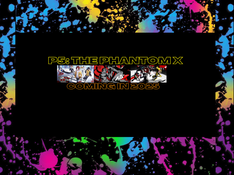 Persona 5: Phantom X Coming In&nbsp;2025