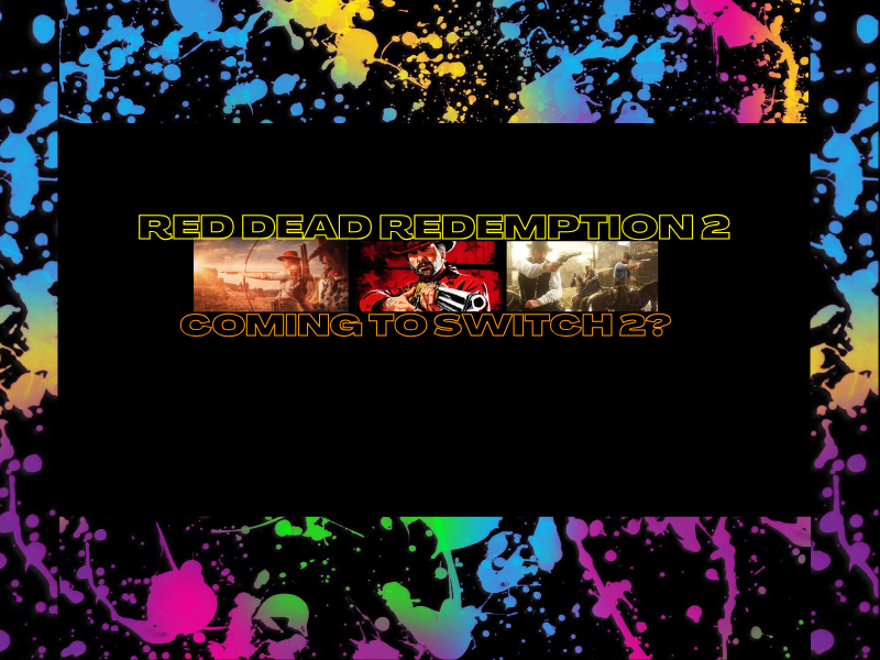 Red Dead Redemption 2 Coming To Switch&nbsp;2?