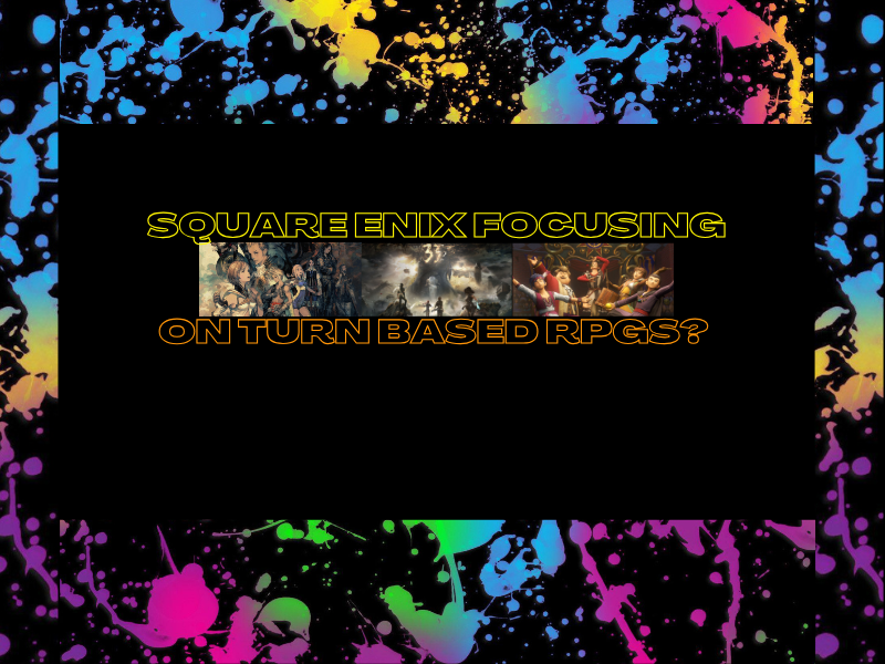 Square Enix Focusing On Turn Based&nbsp;RPGs?