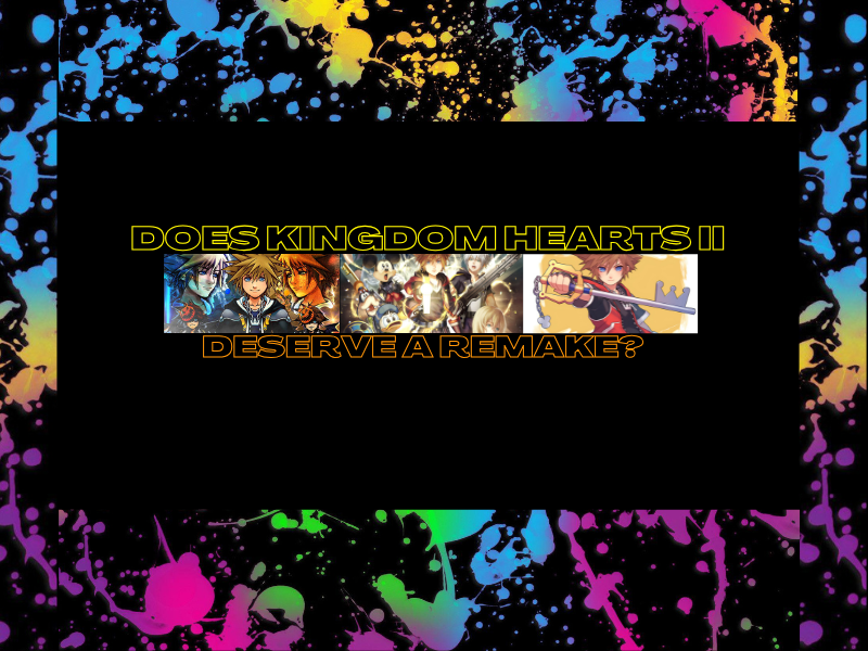 Does Kingdom Hearts II Deserve a&nbsp;Remake?