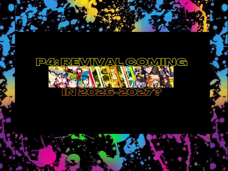 Persona 4: Revival Coming In&nbsp;2026-2027?