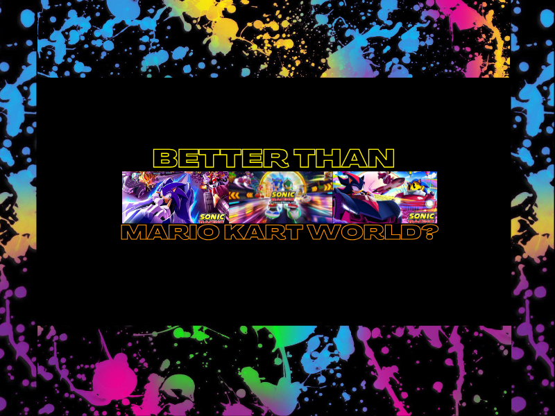 Is Sonic Racing: Crossworlds Better Than Mario Kart&nbsp;World?