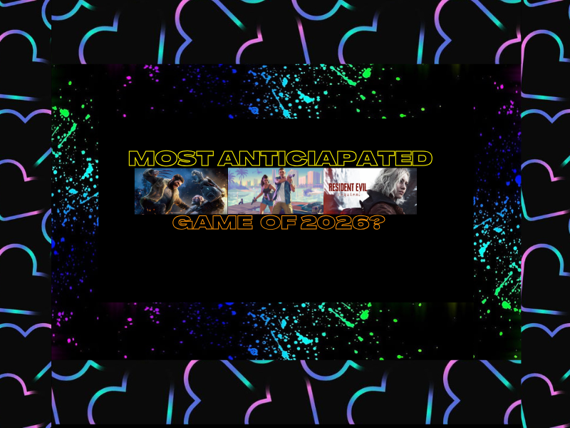 Most Anticipated Game Of 2026 Gaming Hearts Collection Most Wanted 2026 