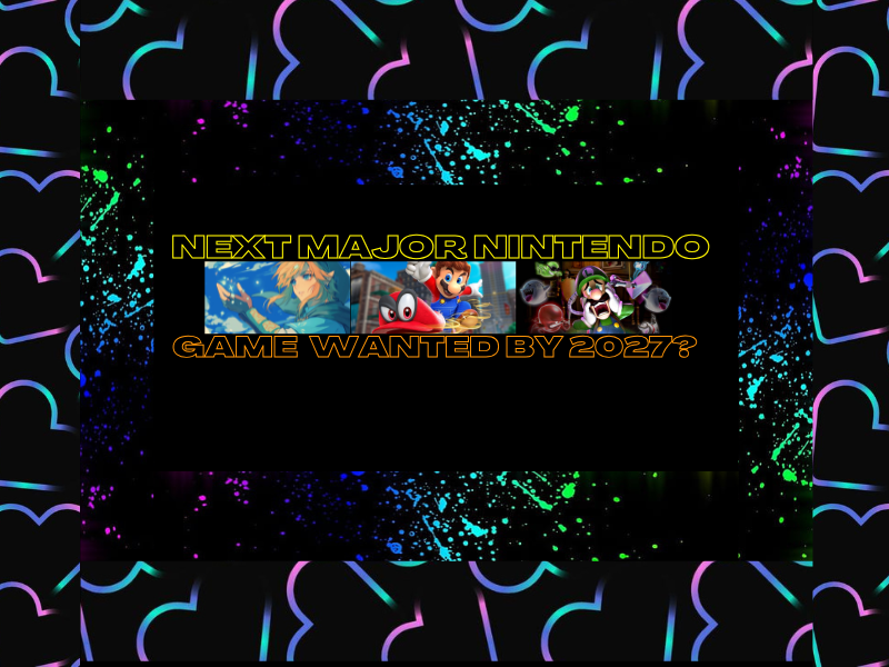 Next Major Nintendo Game Wanted By&nbsp;2027?