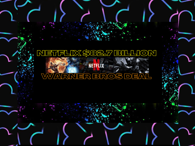 Netflix $82.7 Billion Warner Bros.&nbsp;Deal