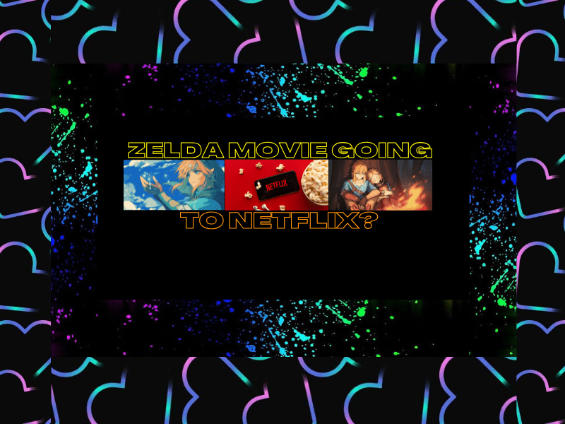 Zelda Movie Going To&nbsp;Netflix?