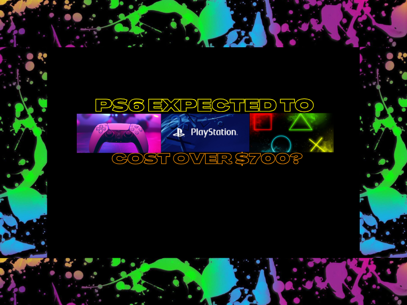 PlayStation 6 Expected To Cost Over&nbsp;$700?