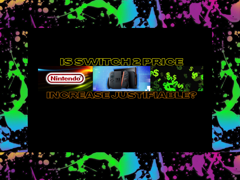 Is Switch 2 Price Increase&nbsp;Justifiable?