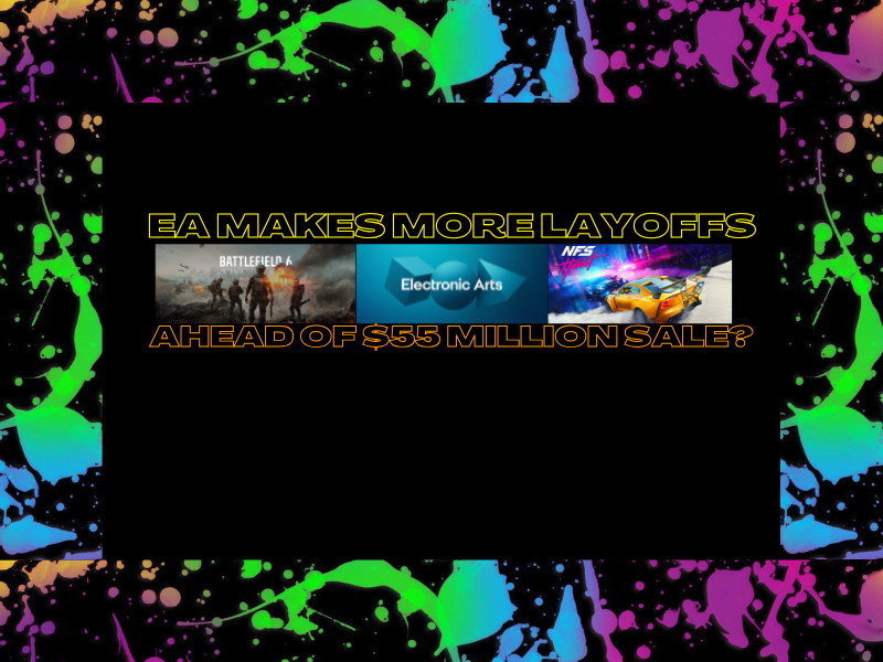 Electronic Arts Makes More Layoffs Ahead of $55 Million&nbsp;Sale?