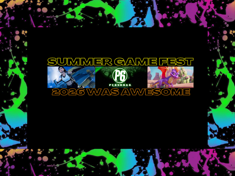 Summer Game Fest 2026 Was&nbsp;Awesome