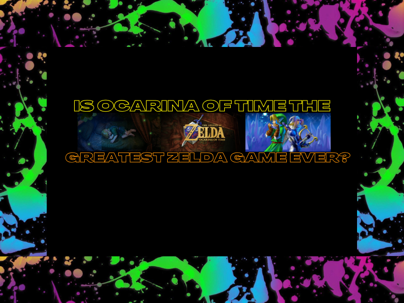 Is Ocarina of Time The Greatest Zelda Game&nbsp;Ever?
