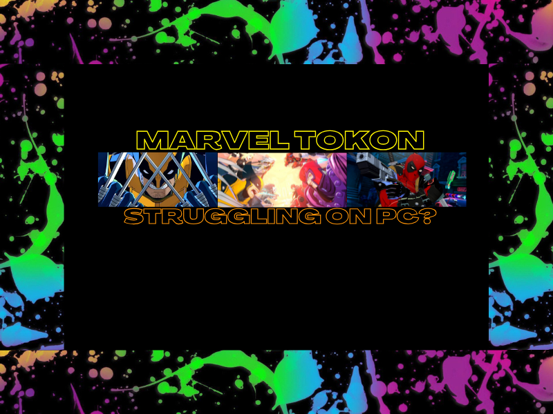 Marvel Tokon Struggling On&nbsp;PC?