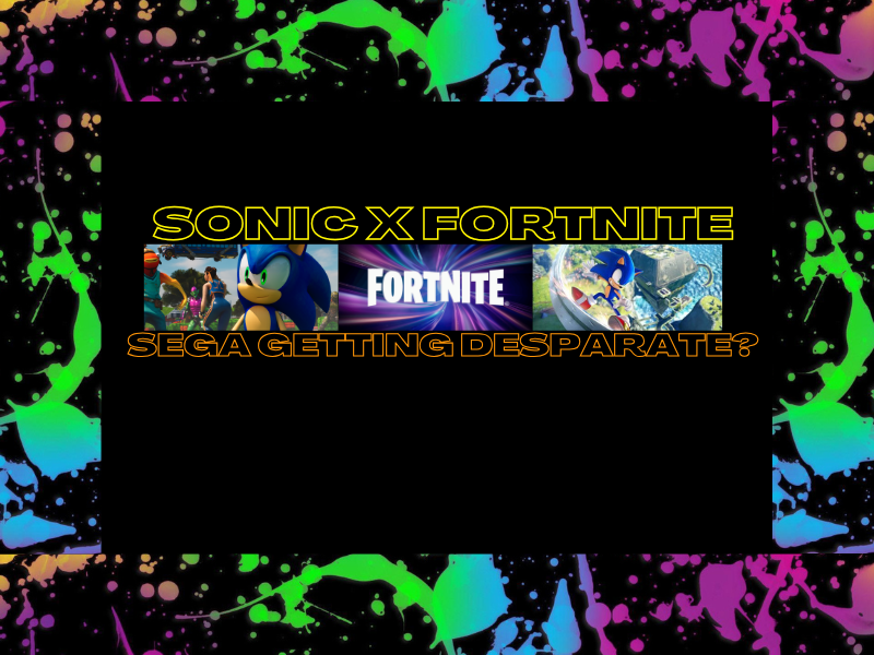 Sonic X Fortnite Sega Getting Desperate?